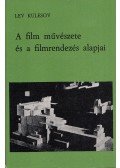 Lev Kulesov - A film művészete és a filmrendezés alapjai