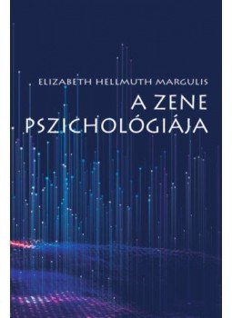 Elizabeth Hellmuth Margulis - A zene pszichológiája, null 2018 antikvár könyv