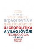 Abishur Prakash - Új geopolitika I-II. kötet - A világ jövője, Technológia