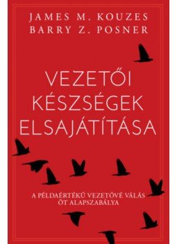 James M. Kouzes, Barry Z. Posner - Vezetői készségek elsajátítása - A példaértékű vezetővé válás öt alapszabálya, null 2019 antikvár könyv