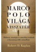 Robert D. Kaplan - Marco Polo világa visszatér