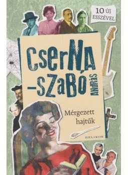 Cserna-Szabó András - Mérgezett hajtűk Cserna-Szabó András - Mérgezett hajtűk, 2019 antikvár könyv