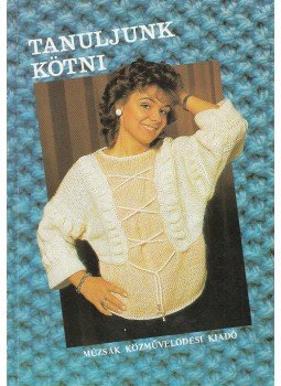 Tongori Mária - Tanuljunk kötni Tongori Mária - Tanuljunk kötni, Budapest 1989 antikvár könyv