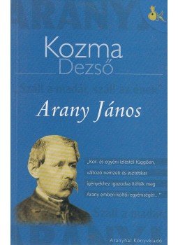 Kozma Dezső - Arany János Kozma Dezső - Arany János, Budapest 0 antikvár könyv
