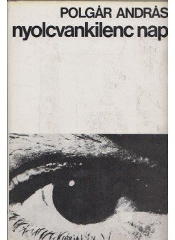 Polgár András - Nyolcvankilenc nap (dedikált) Polgár András - Nyolcvankilenc nap (dedikált), Budapest 1978 antikvár könyv
