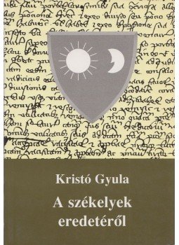 Kristó Gyula - A székelyek eredetéről Kristó Gyula - A székelyek eredetéről, Szeged 1996 antikvár könyv