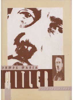 Ormos Mária - Hitler Ormos Mária - Hitler, Budapest 1994 antikvár könyv