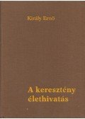 Király Ernő - A keresztény élethivatás