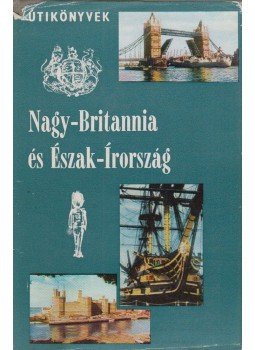 Szabó R. Jenő - Nagy-Britannia és Észak-Írország Szabó R. Jenő - Nagy-Britannia és Észak-Írország, Budapest 1970 antikvár könyv