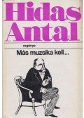 Hidas Antal - Más muzsika kell... (dedikált)