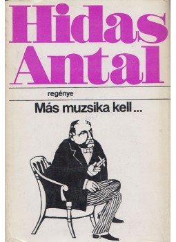 Hidas Antal - Más muzsika kell... (dedikált), Budapest 1971 antikvár könyv