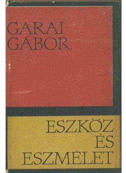 Garai Gábor - Eszköz és eszmélet (dedikált), Budapest 1965 antikvár könyv