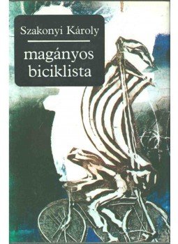 Szakonyi Károly - Magányos biciklista (dedikált) Szakonyi Károly - Magányos biciklista (dedikált), Budapest 1983 antikvár könyv