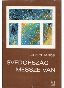 Újhelyi János - Svédország messze van (dedikált) Újhelyi János - Svédország messze van (dedikált), Budapest 1972 antikvár könyv