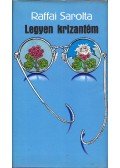 Raffai Sarolta - Legyen krizantém (dedikált)