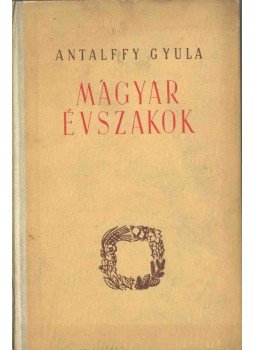 Antalffy Gyula - Magyar évszakok (dedikált), Budapest 1955 antikvár könyv
