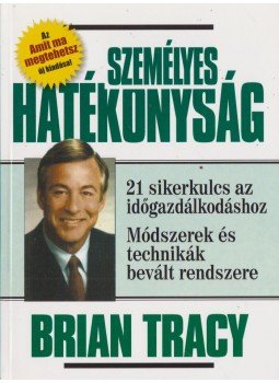 Brian Tracy - Személyes hatékonyság Brian Tracy - Személyes hatékonyság, Budapest 2007 antikvár könyv