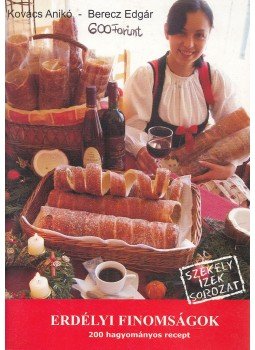 Kovács Anikó, Berecz Edgár - Erdélyi finomságok Kovács Anikó, Berecz Edgár - Erdélyi finomságok, Székelyudvarhely 2006 antikvár könyv