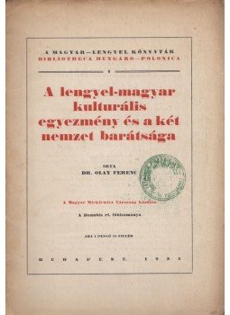 Olay Ferenc - A lengyel-magyar kulturális egyezmény és a két nemzet barátsága, Budapest 1935 antikvár könyv