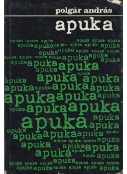 Polgár András - Apuka (dedikált) Polgár András - Apuka (dedikált), Budapest 1972 antikvár könyv