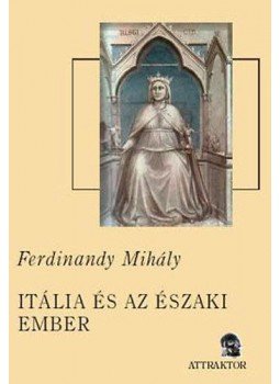 Ferdinandy Mihály - Itália és az északi ember Ferdinandy Mihály - Itália és az északi ember, null 2004 antikvár könyv