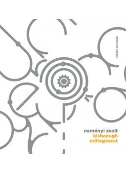 Neményi Zsolt - Kishazugh csillagászat Neményi Zsolt - Kishazugh csillagászat, null 2019 antikvár könyv