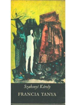 Szakonyi Károly - Francia tanya (dedikált), Budapest 1969 antikvár könyv