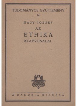 Nagy József - Az ethika alapvonalai Nagy József - Az ethika alapvonalai, 1925 antikvár könyv