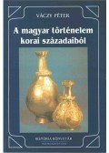 Váczy Péter - A magyar történelem korai századaiból