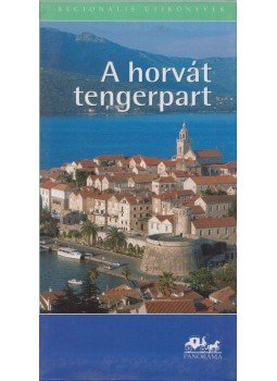 Szarka Sándor - A horvát tengerpart (útikönyv) - Panoráma regionális útikönyvek, Budapest 2006 antikvár könyv