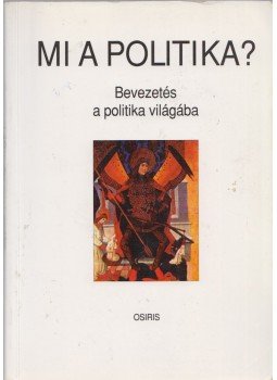 Gyurgyák János - Mi a politika? Gyurgyák János - Mi a politika?, Budapest 2003 antikvár könyv