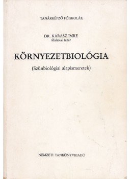Dr. Kárász Imre - Környezetbiológia Dr. Kárász Imre - Környezetbiológia, Budapest 2003 antikvár könyv
