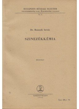 Rusznák István - Szinezékkémia Rusznák István - Szinezékkémia, Budapest 1962 antikvár könyv