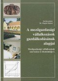 Dr. Magda Sándor - A mezőgazdasági vállalkozások gazdálkodásának alapjai