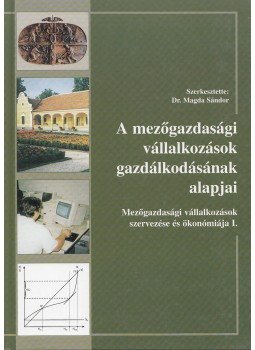 Dr. Magda Sándor - A mezőgazdasági vállalkozások gazdálkodásának alapjai, Budapest 2003 antikvár könyv