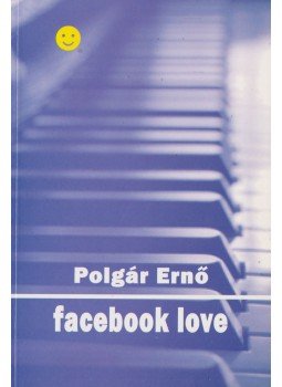 Polgár Ernő - Facebook love Polgár Ernő - Facebook love, Budapest 2012 antikvár könyv