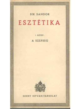 Sík Sándor - Esztétika I. Sík Sándor - Esztétika I., Budapest 1942 antikvár könyv