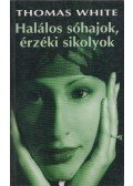 Thomas White - Halálos sóhajok, érzéki sikolyok
