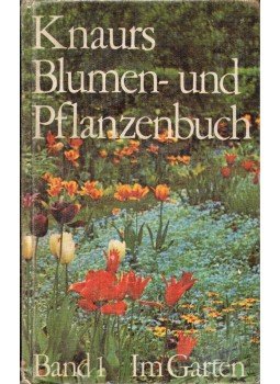 Ludwig Koch-Isenburg - Knaurs Blumen- und Pflanzenbuch - Band 1. Im Garten, München 1965 antikvár könyv