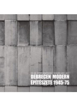 Kovács Péter, Keller Ferenc - Debrecen modernépítészete 1945-75 Kovács Péter, Keller Ferenc - Debrecen modernépítészete 1945-75, null 2018 antikvár könyv