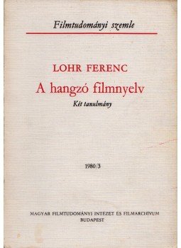 Lohr Ferenc - A hangzó filmnyelv, Budapest 1980 antikvár könyv