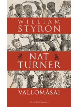 William Styron - Nat Turner vallomásai William Styron - Nat Turner vallomásai, Budapest 2019 antikvár könyv