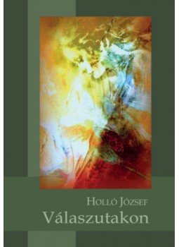 Holló József - Válaszutakon Holló József - Válaszutakon, null 2019 antikvár könyv