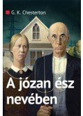 Gilbert Keith Chesterton - A józan ész nevében