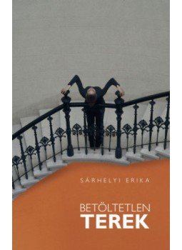 Sárhelyi Erika - Betöltetlen terek Sárhelyi Erika - Betöltetlen terek, null 2019 antikvár könyv