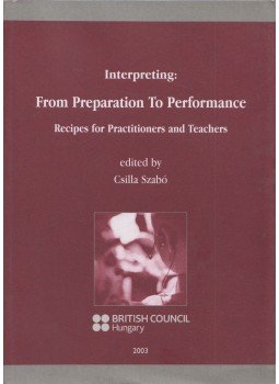 Szabó Csilla - Interpreting: From Preparation To Performance Szabó Csilla - Interpreting: From Preparation To Performance, Budapest 2003 antikvár könyv