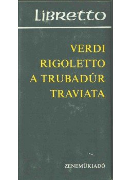 Verdi - Rigoletto / A trubadúr / Traviata Verdi - Rigoletto / A trubadúr / Traviata, Budapest 1977 antikvár könyv
