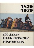 Benzenberg, Manfred,Goetzeler, Herbert,JOACHIMSTHALER, ANTON,Troche, Horst,Sigfrid von Weiher,Tietze, Christian,Voß, Uwe,Scholtis, Gerhard,Dieter Schmitt-Manderbach,Badstieber, Josef - 100 Jahre Elektrische Eisenbahn