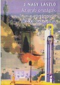 J. Nagy László - Az arab országok története a XIX-XX. században