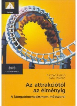 Puczkó László, Rátz Tamara - Az attrakciótól az élményig, Budapest 2011 antikvár könyv